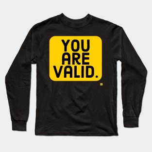 you are valid Long Sleeve T-Shirt